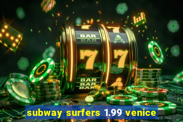 subway surfers 1.99 venice